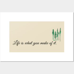 Life is what you make of it Posters and Art